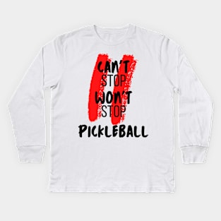 PICKLEBALL, CAN'T STOP WON'T STOP, FUN TEE Kids Long Sleeve T-Shirt